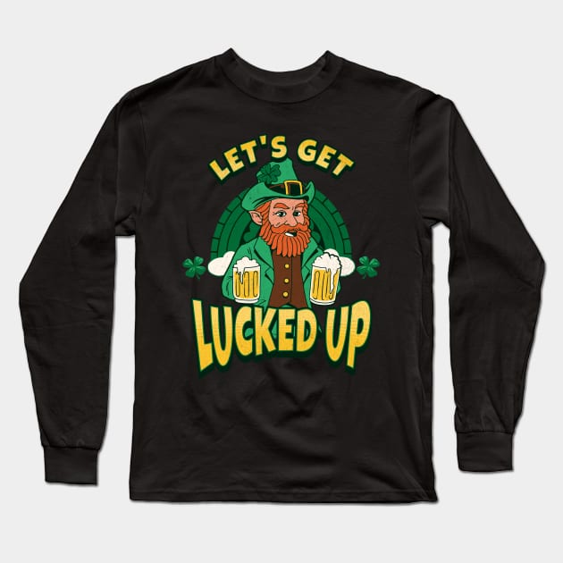 St Patrick Day Lets Get Lucked Up Long Sleeve T-Shirt by Barts Arts